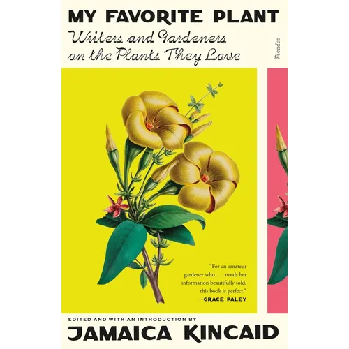 My Favorite Plant: Writers and Gardeners on the Plants They Love