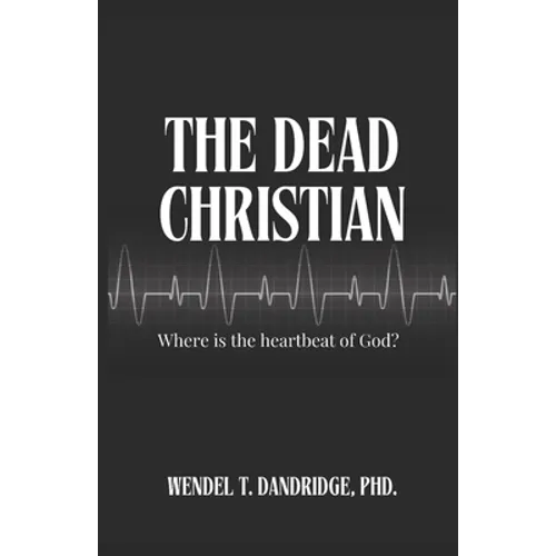 The Dead Christian: Where is the Heartbeat of God?