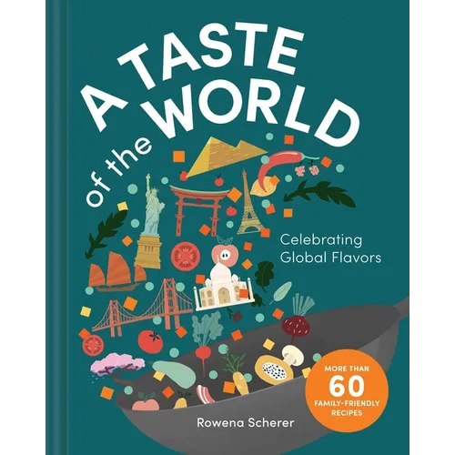 A Taste of the World: Celebrating Global Flavors (Cooking with Kids)