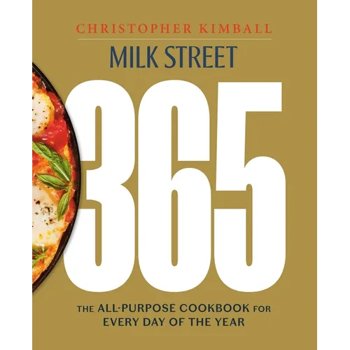Milk Street 365: The All-Purpose Cookbook for Every Day of the Year