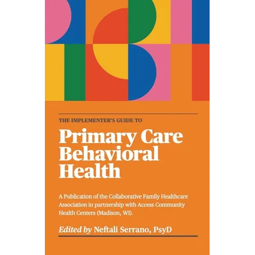 The Implementer's Guide To Primary Care Behavioral Health