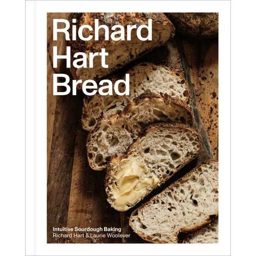 Richard Hart Bread: Intuitive Sourdough Baking