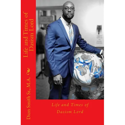 Life and Times of Dasism Lord