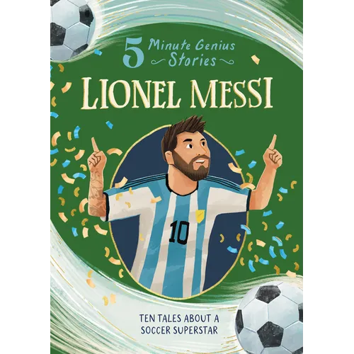 Lionel Messi: 5-Minute Genius Stories