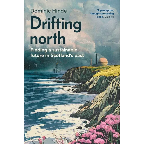 Drifting North: Finding a Sustainable Future in Scotland's Past