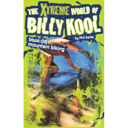 The Xtreme World of Billy Kool Book 6: Mountain Biking