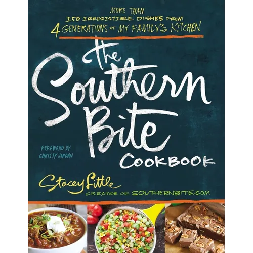 The Southern Bite Cookbook: 150 Irresistible Dishes from 4 Generations of My Family's Kitchen - The Perfect Father's Day Gift for Dads
