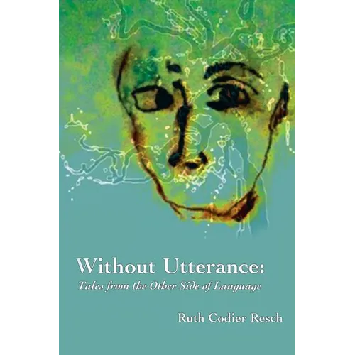 Without Utterance: Tales from the Other Side of Language