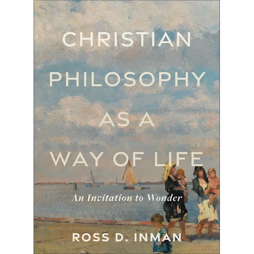 Christian Philosophy as a Way of Life: An Invitation to Wonder