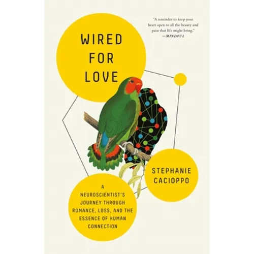 Wired for Love: A Neuroscientist's Journey Through Romance, Loss, and the Essence of Human Connection