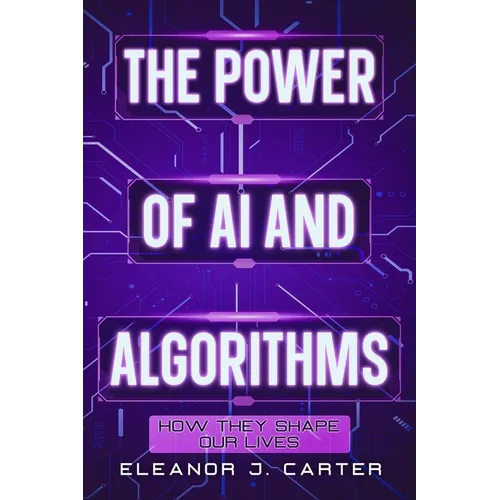 The Power of AI and Algorithms: How They Shape Our Lives