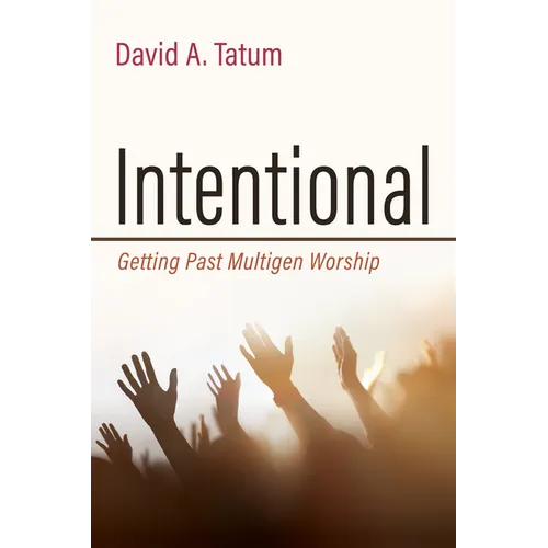 Intentional: Getting Past Multigen Worship