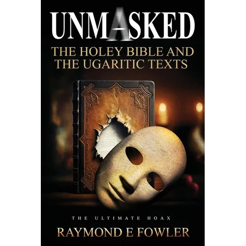 Unmasked: The Holey Bible and The Ugaritic Texts