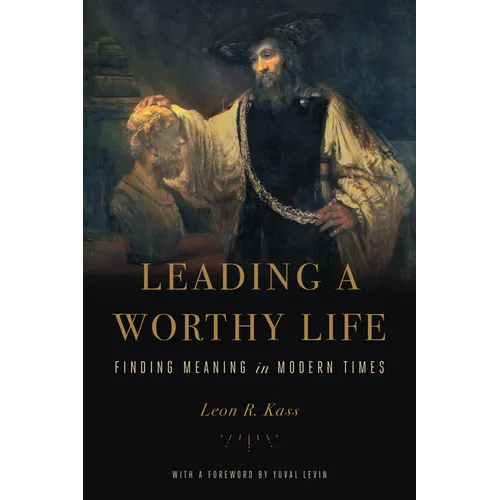 Leading a Worthy Life: Finding Meaning in Modern Times