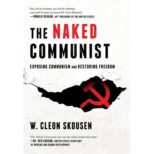 The Naked Communist: Exposing Communism and Restoring Freedom