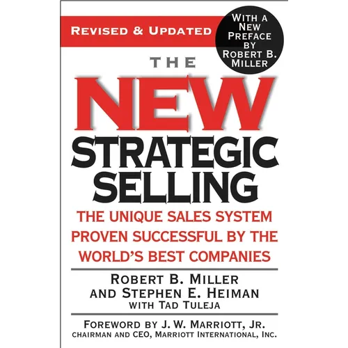 The New Strategic Selling: The Unique Sales System Proven Successful by the World's Best Companies