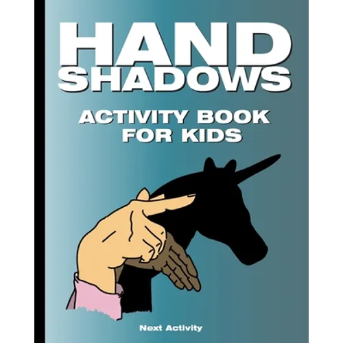 Hand Shadows Activity Book for Kids: 40 illustrations easy to follow and fun. This activity book will be interesting for children, toddlers, preschool