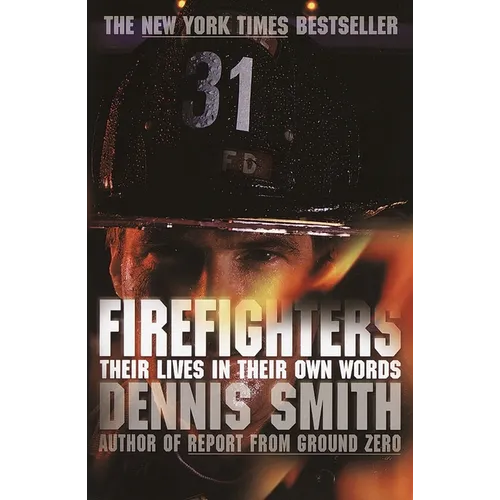 Firefighters: Their Lives in Their Own Words