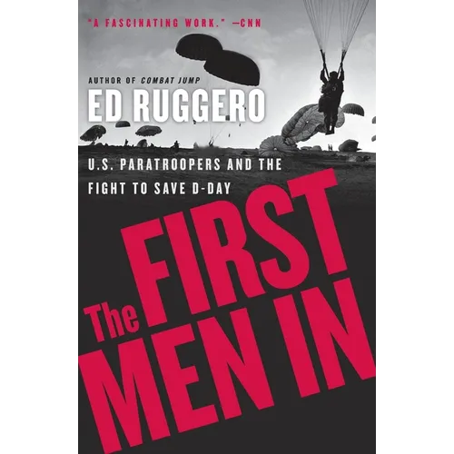 The First Men in: US Paratroopers and the Fight to Save D-Day
