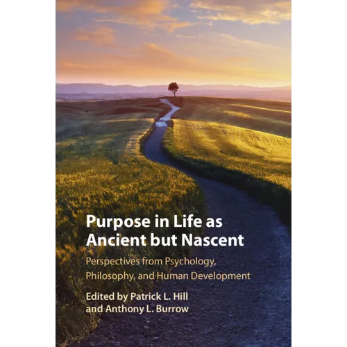 Purpose in Life as Ancient But Nascent: Perspectives from Psychology, Philosophy, and Human Development