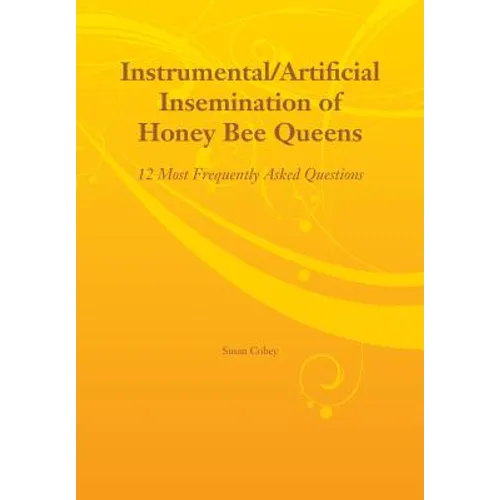 Instrumental/Artificial Insemination of Honey Bee Queens