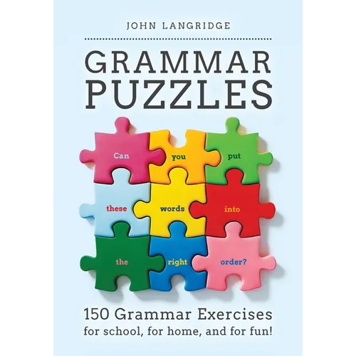 Grammar Puzzles: 150 Grammar Exercises for school, for home, and for fun!