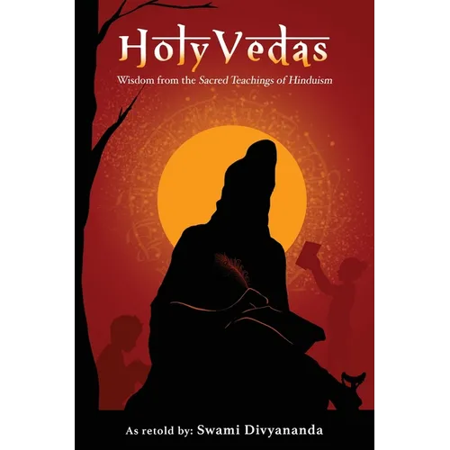Holy Vedas: Wisdom from the Sacred Teachings of Hinduism