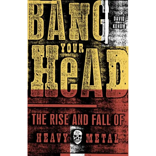 Bang Your Head: The Rise and Fall of Heavy Metal