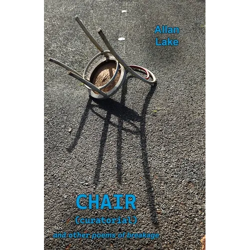 CHAIR (curatorial) and other poems of breakage