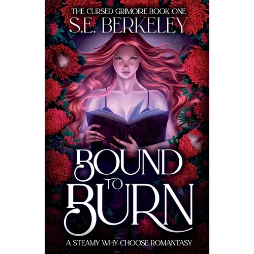 Bound to Burn: A steamy why choose romantasy