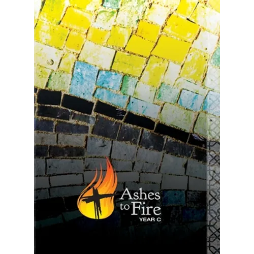 Ashes to Fire--Year C