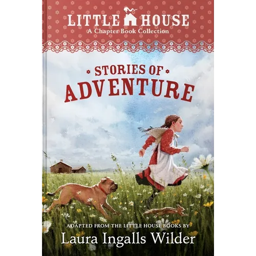 A Little House Chapter Book Collection: Stories of Adventure: Adventures of Laura & Jack, Animal Adventures, Laura & Nellie
