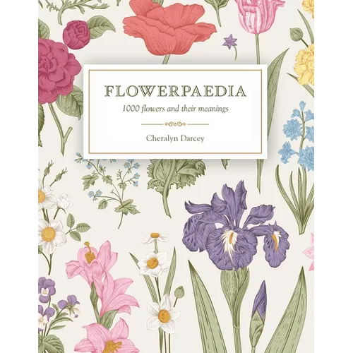 Flowerpaedia: 1000 Flowers and Their Meanings