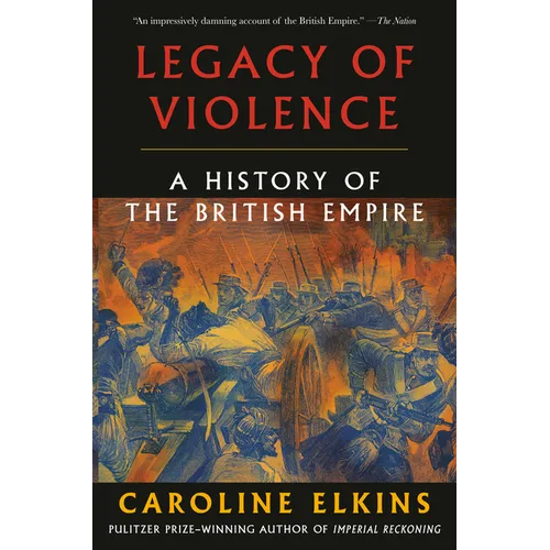 Legacy of Violence: A History of the British Empire