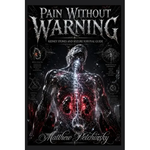 Pain Without Warning: Kidney Stones and Seizure Survival Guide