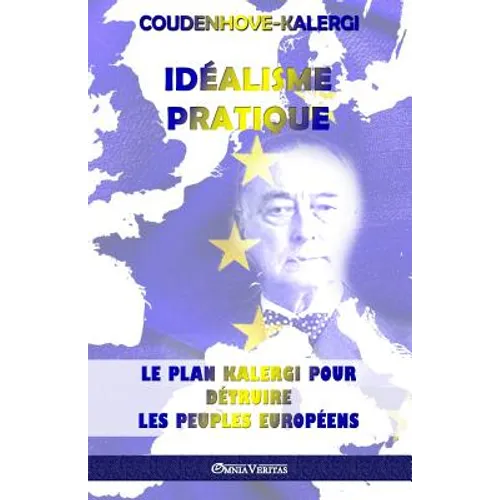 Idéalisme Pratique: Le plan Kalergi pour détruire les peuples européens