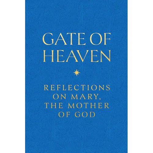 Gate of Heaven: Reflections on Mary, the Mother of God