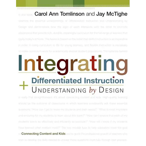 Integrating Differentiated Instruction and Understanding by Design: Connecting Content and Kids