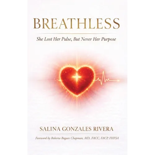 Breathless: She Lost Her Pulse, But Never Her Purpose