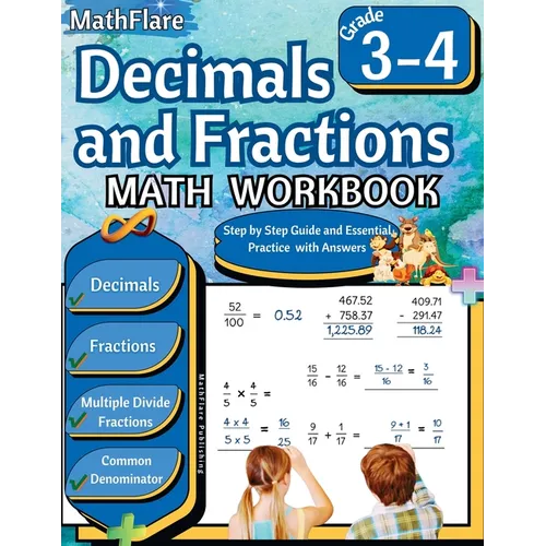 Decimals and Fractions Math Workbook 3rd and 4th Grade: Fractions and Decimals Grade 3-4, Operations with Decimals and Fractions, Comparing Fractions,