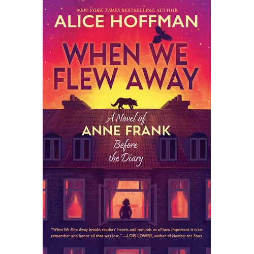 When We Flew Away: A Novel of Anne Frank Before the Diary