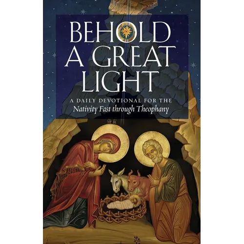 Behold a Great Light: A Daily Devotional for the Nativity Fast through Theophany