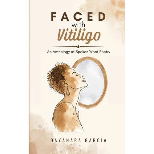 Faced With Vitiligo: An Anthology of Spoken Word Poetry