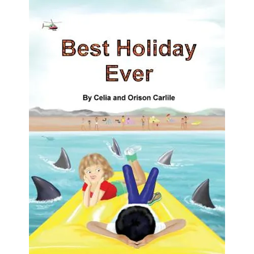 Best Holiday Ever: This unique book, for six to eight year olds, tells two stories at the same time. The boy describes his best holiday e