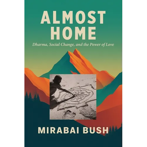 Almost Home: Dharma, Social Change, and the Power of Love