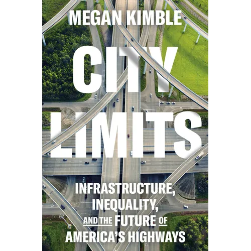 City Limits: Infrastructure, Inequality, and the Future of America's Highways