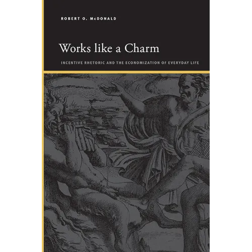 Works like a Charm: Incentive Rhetoric and the Economization of Everyday Life