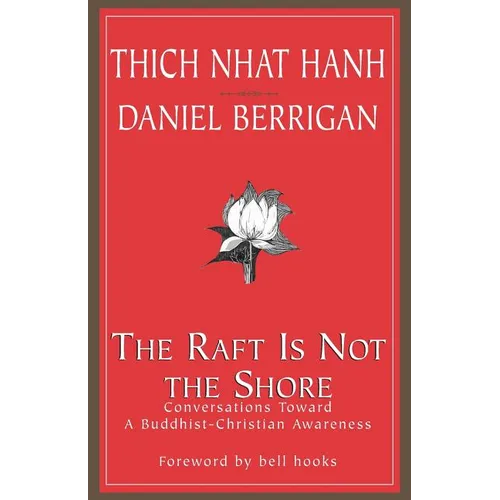 The Raft is Not the Shore: Conversations Toward a Buddhist-Christian Awareness