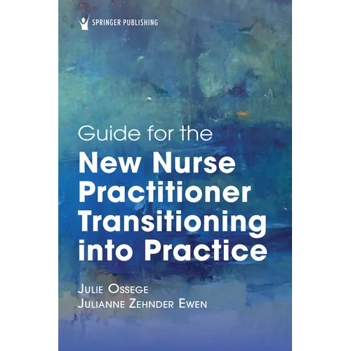 Guide for the New Nurse Practitioner Transitioning Into Practice