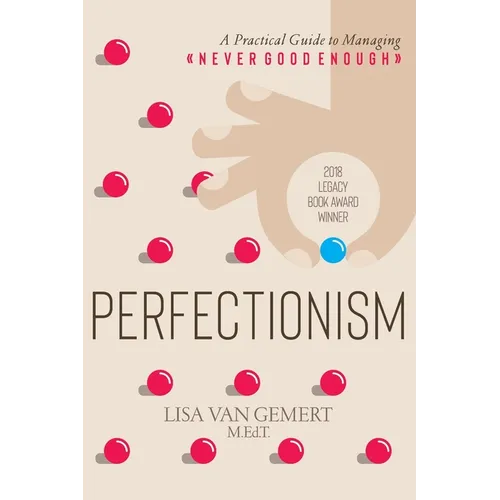 Perfectionism: A Practical Guide to Managing "Never Good Enough"